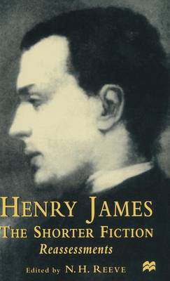 Henry James The Shorter Fiction: Reassessments (Hardback)