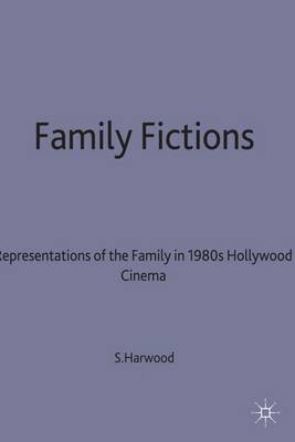 Family Fictions: Representations of the Family in 1980s Hollywood Cinema (Hardback)