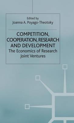 Competition, Cooperation, Research and Development: The Economics of Research Joint Ventures (Hardback)