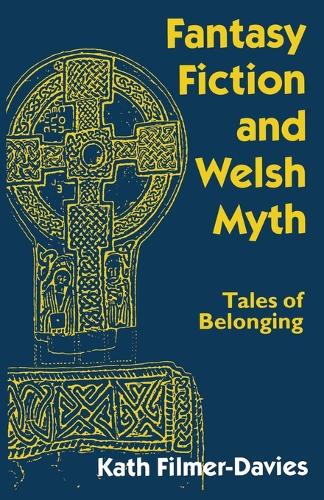 Fantasy Fiction and Welsh Myth: Tales of Belonging (Paperback)