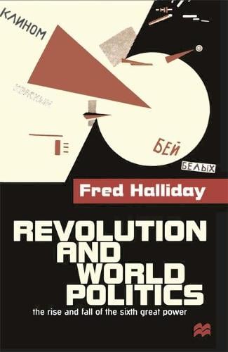 Revolution and World Politics: The Rise and Fall of the Sixth Great Power (Hardback)