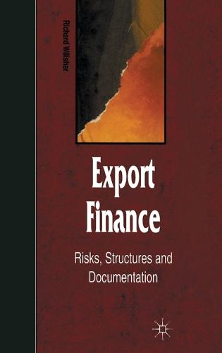 Export Finance: Risks, Structures, and Documentation - Finance and Capital Markets Series (Hardback)