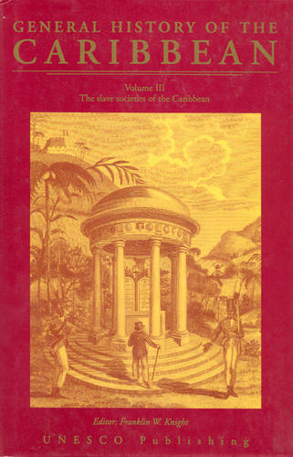 UNESCO General History of the Caribbean: General History of the Caribbean Slave Societies of the Caribbean v. 3 - General History of the Caribbean S (Paperback)