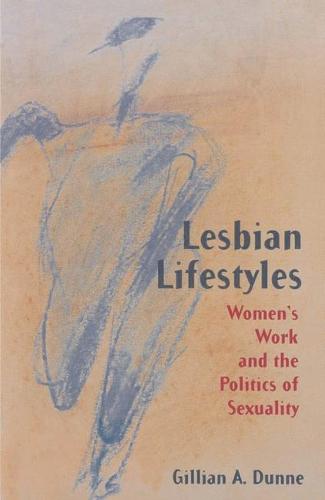 Lesbian Lifestyles: Women's Work and the Politics of Sexuality (Hardback)