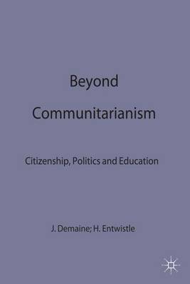 Beyond Communitarianism: Citizenship, Politics and Education (Hardback)