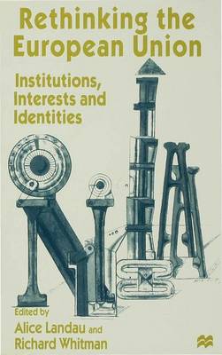 Rethinking the European Union: Institutions, Interests and Identities (Hardback)