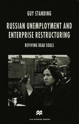 Russian Unemployment and Enterprise Restructuring: Reviving Dead Souls - ILO Studies (Hardback)