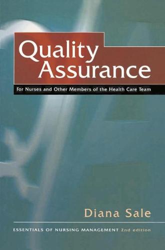Quality Assurance: For Nurses and Other Members of the Health Care Team - The Essentials of Nursing Management Series (Paperback)