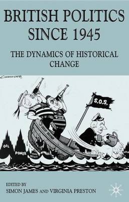 British Politics since 1945: The Dynamics of Historical Change - Contemporary History in Context (Hardback)