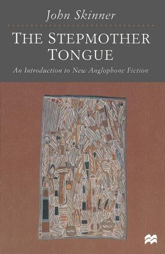 The Stepmother Tongue: An Introduction to New Anglophone Fiction (Paperback)
