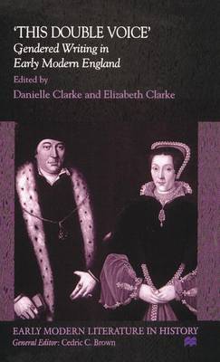 This Double Voice: Gendered Writing in Early Modern England - Early Modern Literature in History (Hardback)