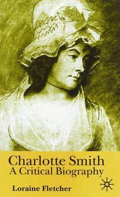 Charlotte Smith: A Critical Biography (Hardback)