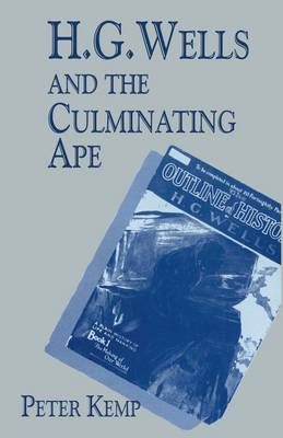 H. G. Wells and the Culminating Ape: Biological Imperatives and Imaginative Obsessions (Paperback)
