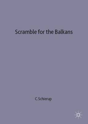 Scramble for the Balkans: Nationalism, Globalism and the Political Economy of Reconstruction - Migration, Minorities and Citizenship (Hardback)