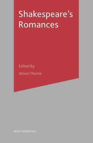 Shakespeare's Romances - New Casebooks (Hardback)