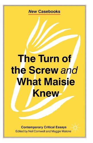 The Turn of the Screw and What Maisie Knew: Contemporary Critical Essays - New Casebooks (Paperback)