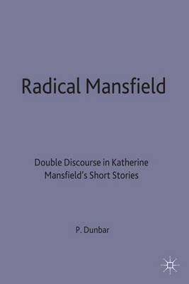 Radical Mansfield: Double Discourse in Katherine Mansfield's Short Stories (Hardback)
