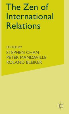 The Zen of International Relations: IR Theory from East to West (Hardback)