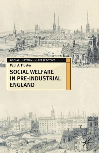 Social Welfare in Pre-industrial England: The Old Poor Law Tradition - Social History in Perspective (Paperback)