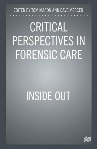 Critical Perspectives in Forensic Care: Inside Out (Paperback)