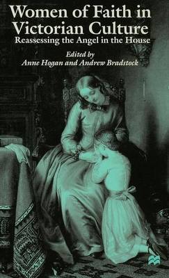 Women of Faith in Victorian Culture: Reassessing the "Angel in the House" (Hardback)