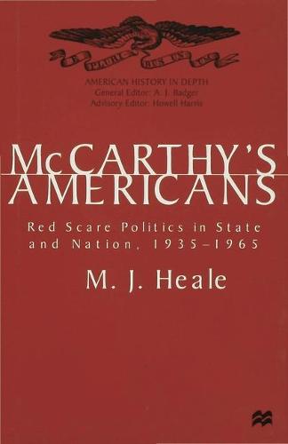 McCarthy's Americans: Red Scare Politics in State and Nation, 1935-1965 - American History in Depth (Hardback)