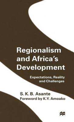 Regionalism and Africa's Development: Expectations, Reality and Challenges (Hardback)