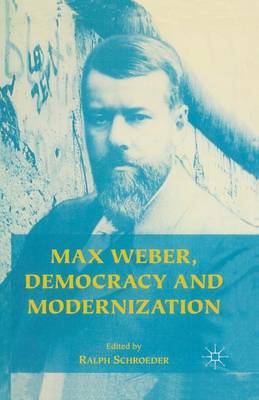 Max Weber, Democracy and Modernization (Paperback)