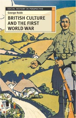 British Culture and the First World War - Social History in Perspective (Hardback)