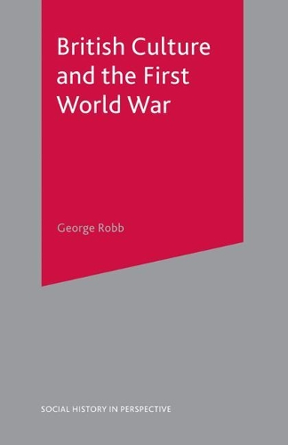 British Culture and the First World War - Social History in Perspective (Paperback)