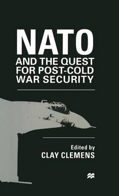 NATO and the Quest for Post-Cold War Security (Hardback)