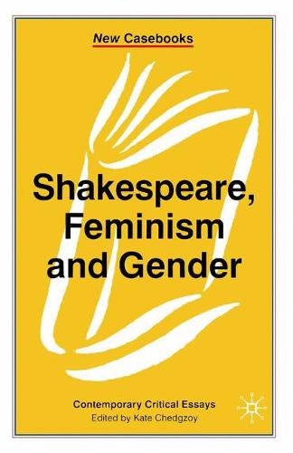 Shakespeare, Feminism and Gender - New Casebooks (Paperback)