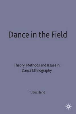 Dance in the Field: Theory, Methods and Issues in Dance Ethnography (Hardback)
