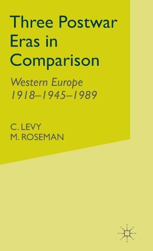 Three Postwar Eras in Comparison: Western Europe 1918-1945-1989 (Hardback)