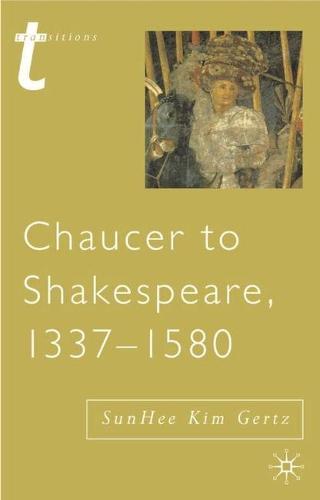 Chaucer to Shakespeare, 1337-1580 - Transitions (Paperback)