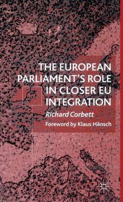 The European Parliament's Role in Closer EU Integration (Hardback)