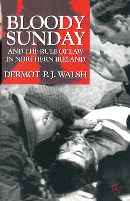 Bloody Sunday and the Rule of Law in Northern Ireland (Paperback)