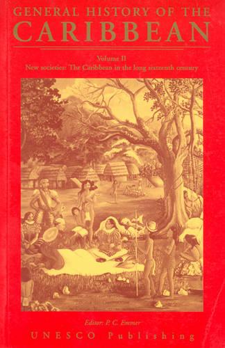 UNESCO General History of the Caribbean: General History of the Caribbean Vol II New Societies New Societies: the Caribbean in the Long Sixteenth Century v. 2 - General History of the Caribbean (Hardback)