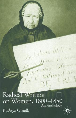 Radical Writing on Women, 1800-1850: An Anthology (Paperback)