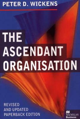 The Ascendant Organisation: Combining commitment and control for long-term sustainable business success (Paperback)