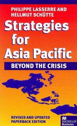 Strategies for Asia Pacific: Beyond the Crisis (Paperback)
