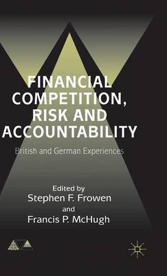 Financial Competition, Risk and Accountability: British and German Experiences - Anglo-German Foundation (Hardback)