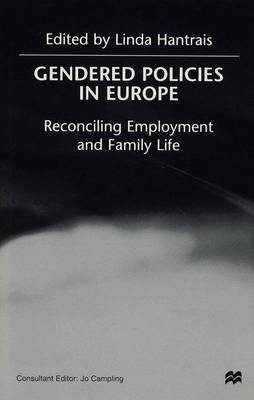 Gendered Policies in Europe: Reconciling Employment and Family Life (Hardback)