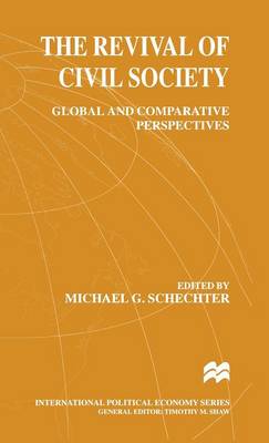 The Revival of Civil Society: Global and Comparative Perspectives - International Political Economy Series (Hardback)