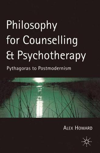 Philosophy for Counselling and Psychotherapy: Pythagoras to Postmodernism (Paperback)