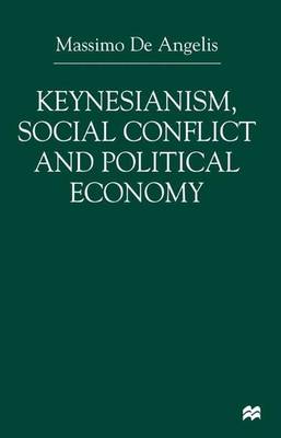 Keynesianism, Social Conflict and Political Economy (Hardback)