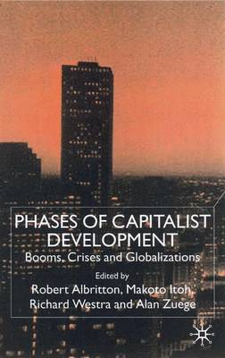Phases of Capitalist Development: Booms, Crises and Globalizations (Hardback)