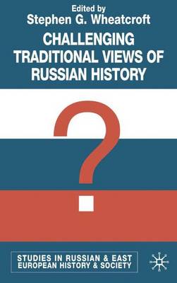 Challenging Traditional Views of Russian History - Studies in Russian and East European History and Society (Hardback)
