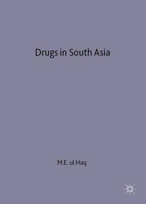 Drugs in South Asia: From the Opium Trade to the Present Day (Hardback)