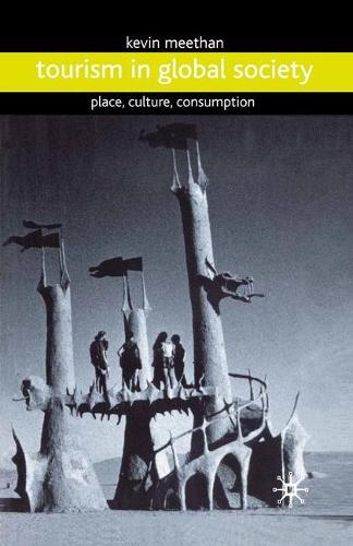 Tourism in Global Society: Place, Culture, Consumption (Paperback)